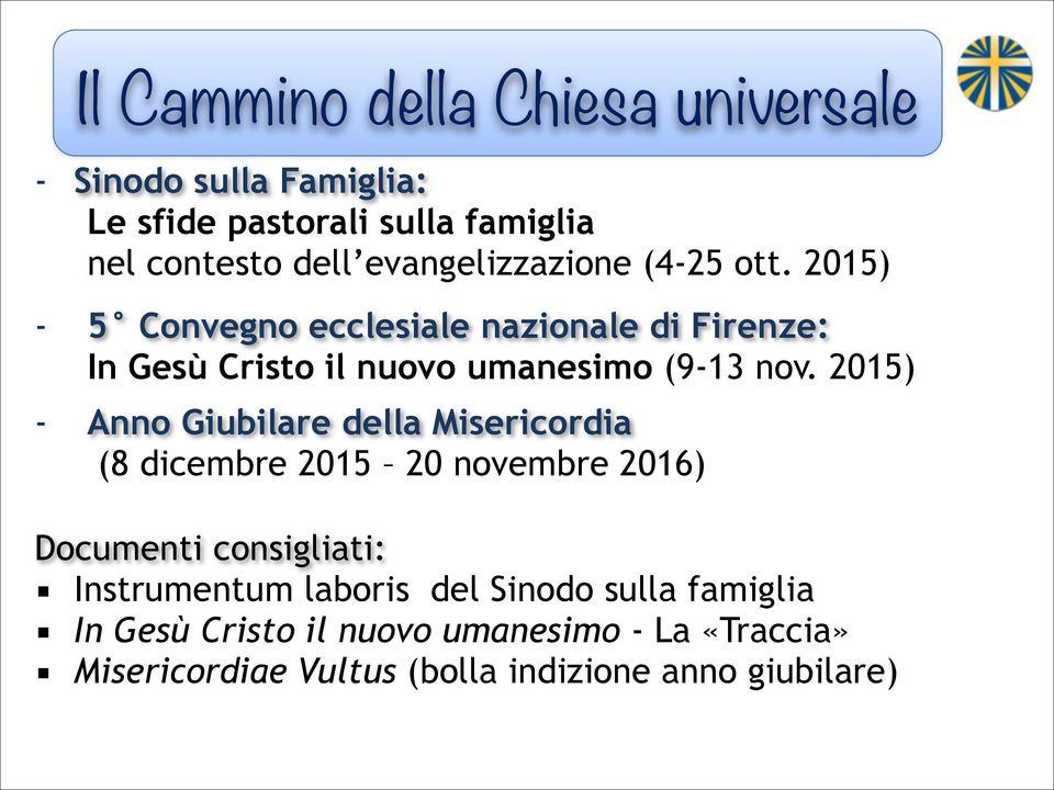 2015) - 5 Convegno ecclesiale nazionale di Firenze: In Gesù Cristo il nuovo umanesimo (9-13 nov.