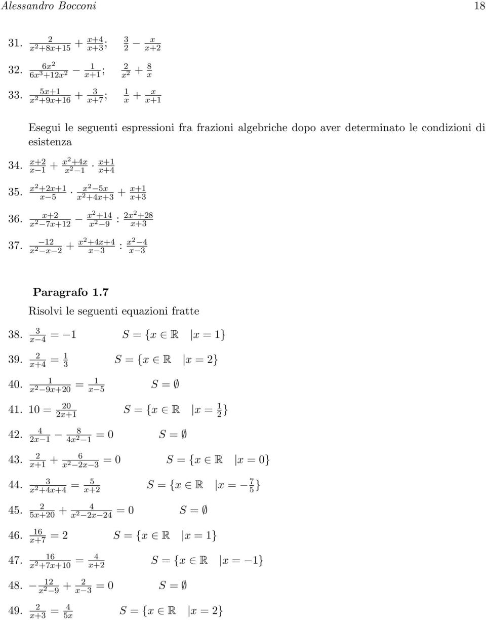 +x+1 x x 5 5x x +4x+3 + x+1 x+3 x+ 36. x 7x+1 x +14 x 9 : x +8 x+3 1 37. x x + x +4x+4 x 3 : x 4 x 3 Paragrafo 1.7 Risolvi le seguenti equazioni fratte 3 38. x 4 = 1 S = {x R x = 1} 39.
