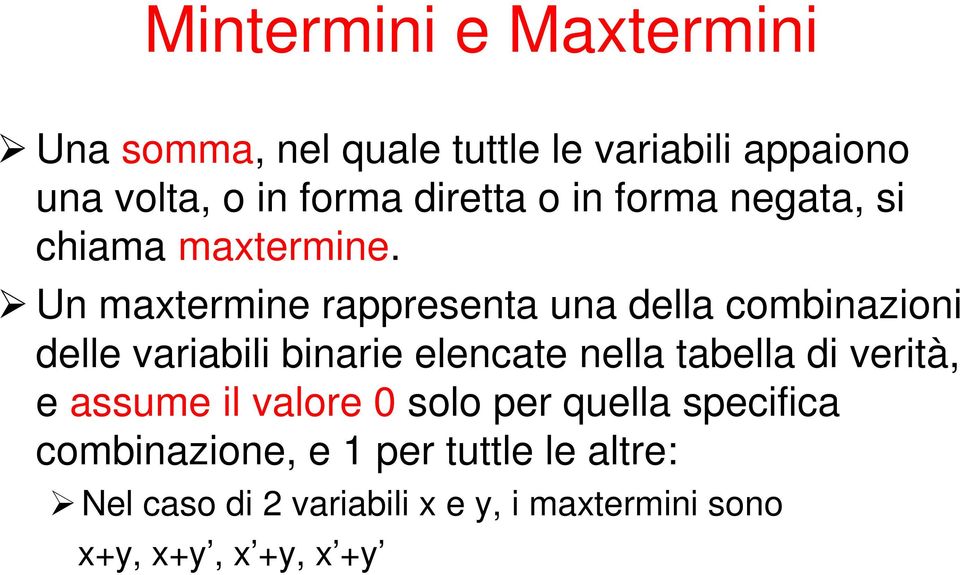 Un maxtermine rappresenta una della combinazioni delle variabili binarie elencate nella tabella di