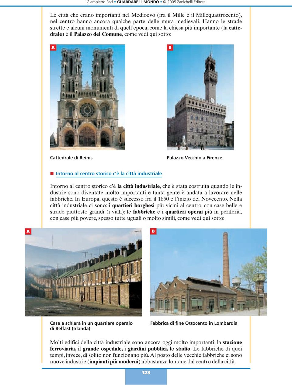 Firenze n Intorno al centro storico c è la città industriale Intorno al centro storico c è la città industriale, che è stata costruita quando le industrie sono diventate molto importanti e tanta