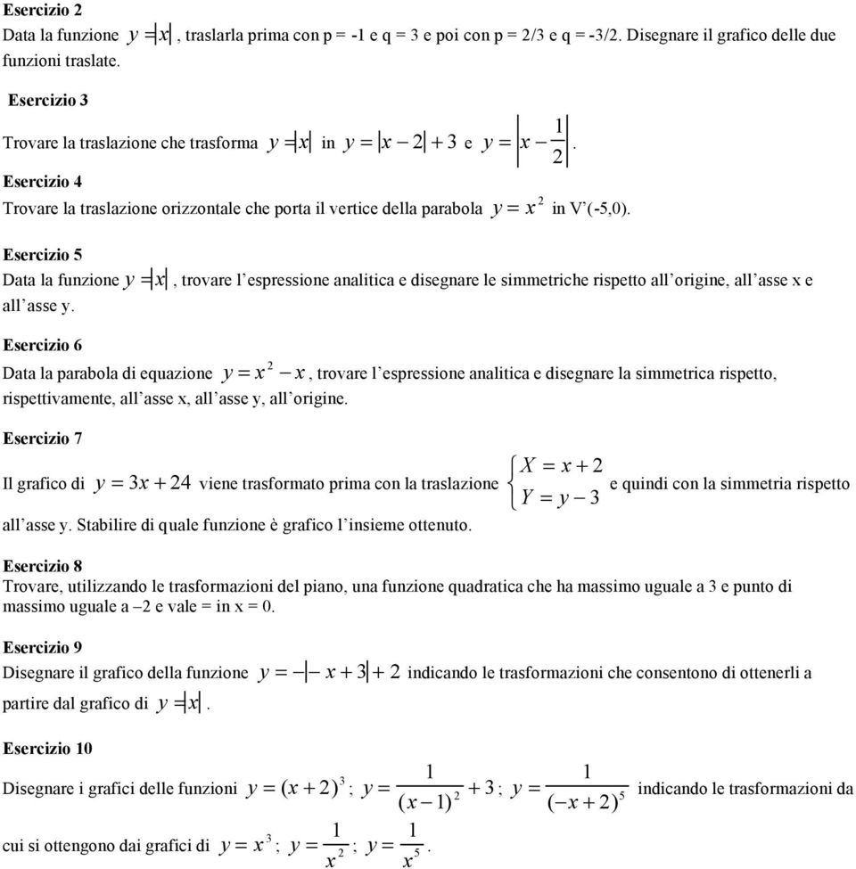 Esercizio 6 Data la parabola di equazione = in V (-5,0).