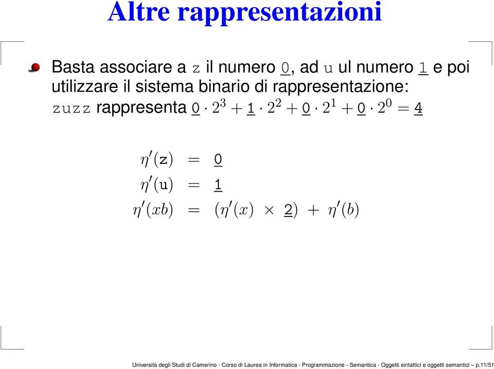 0 η (u) = 1 η (xb) = (η (x) 2) + η (b) Università degli Studi di Camerino - Corso di Laurea