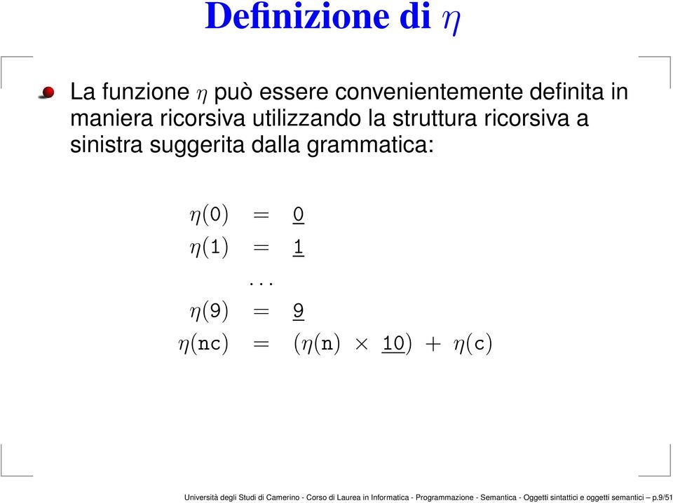 1... η(9) = 9 η(nc) = (η(n) 10) + η(c) Università degli Studi di Camerino - Corso di