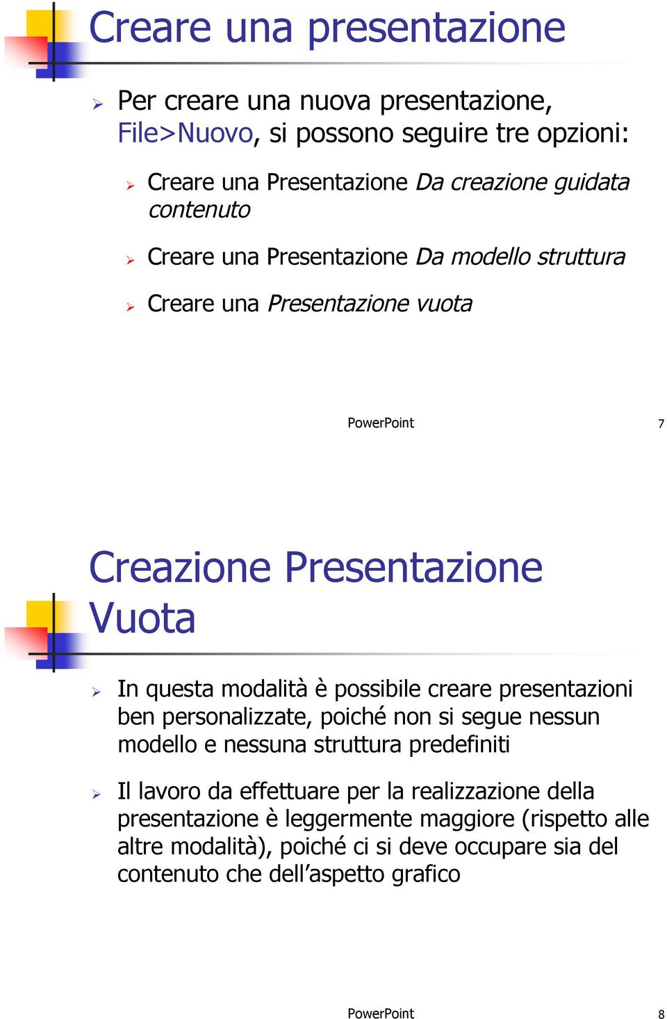 Creare una Presentazione vuota PowerPoint 7 Creazione Presentazione Vuota!