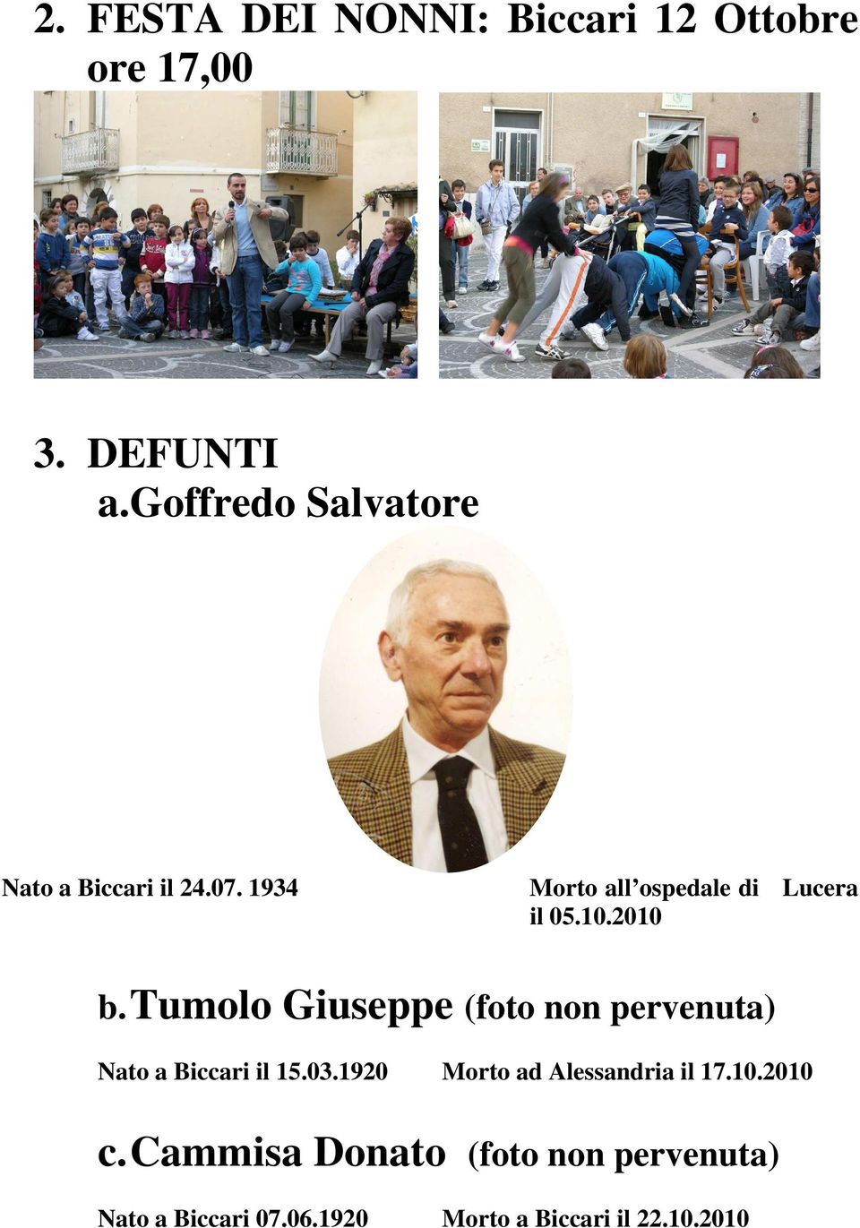 2010 b. Tumolo Giuseppe (foto non pervenuta) Nato a Biccari il 15.03.