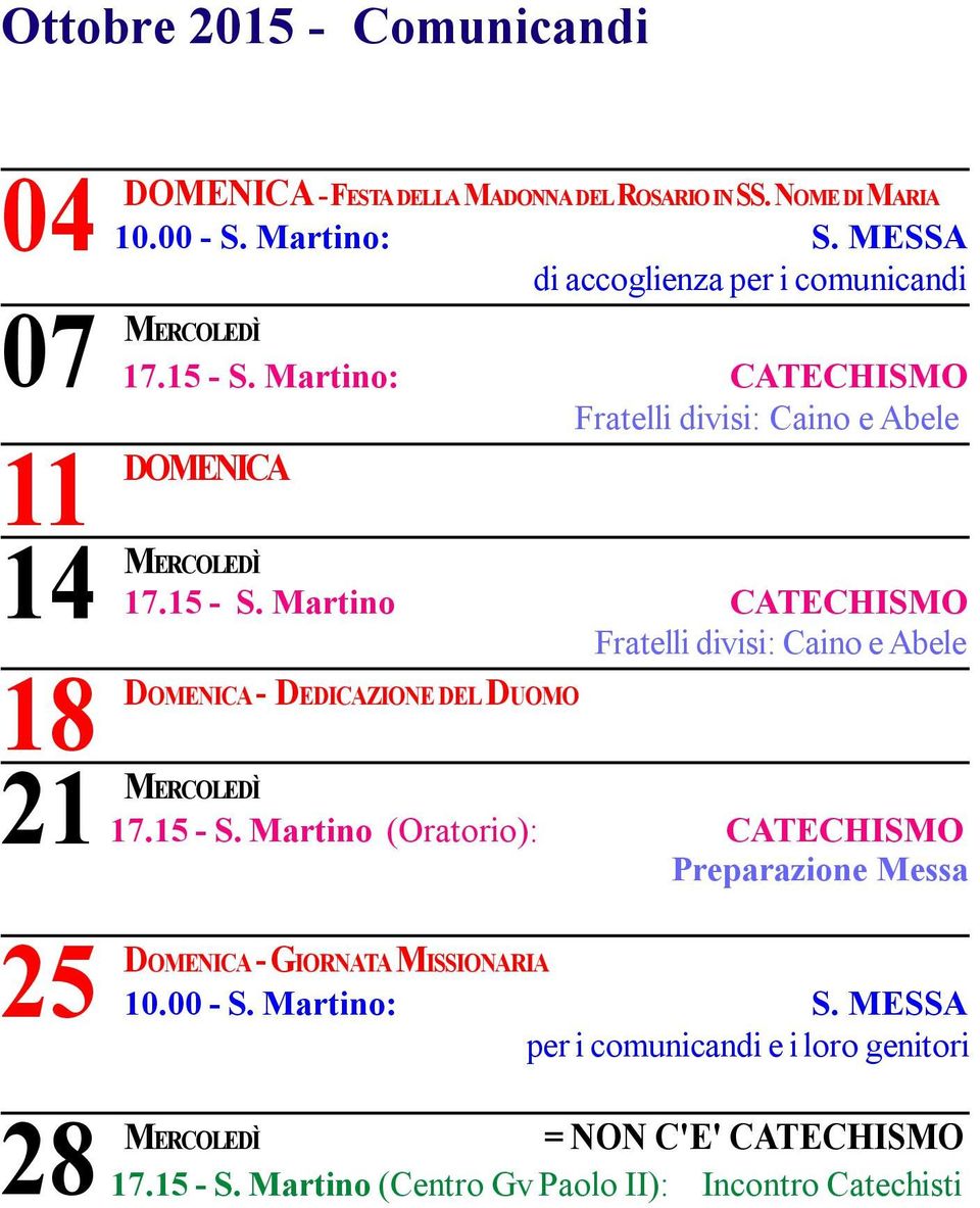 Martino: CATECHISMO Fratelli divisi: Caino e Abele 11 DOMENICA 14 MERCOLEDÌ 17.15 - S.