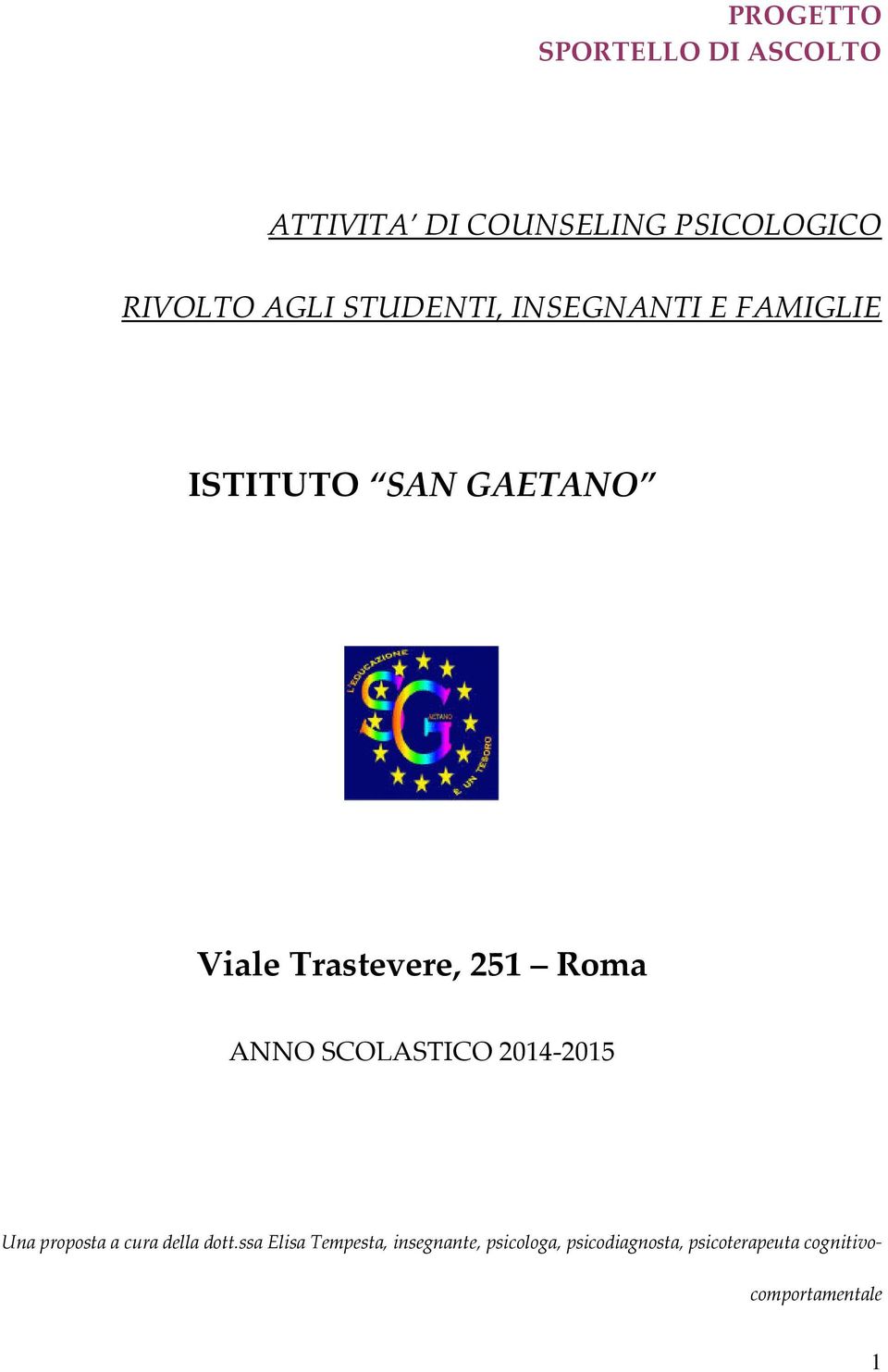 Roma ANNO SCOLASTICO 2014-2015 Una proposta a cura della dott.