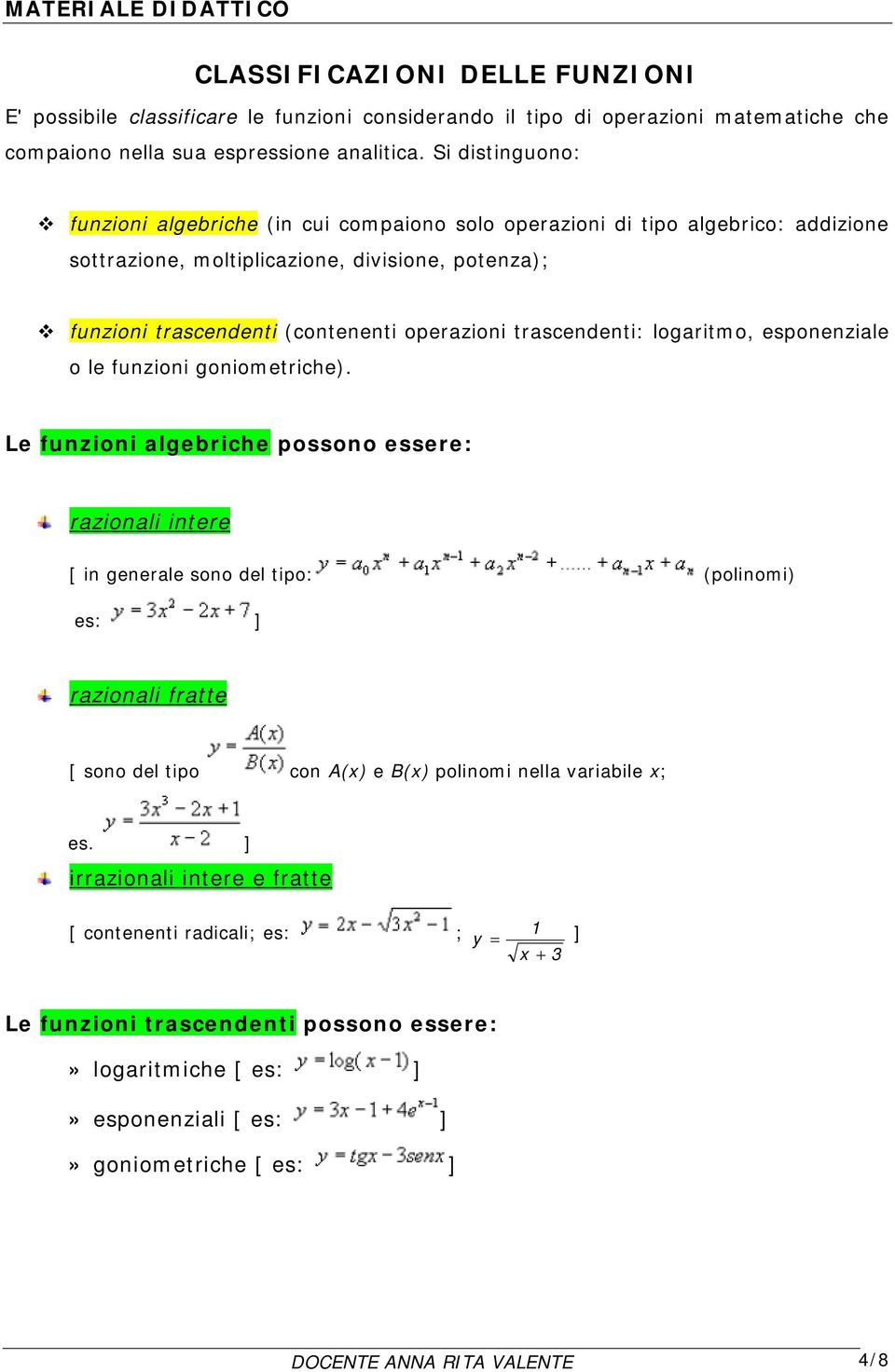 trascendenti: logaritmo, esponenziale o le funzioni goniometriche).