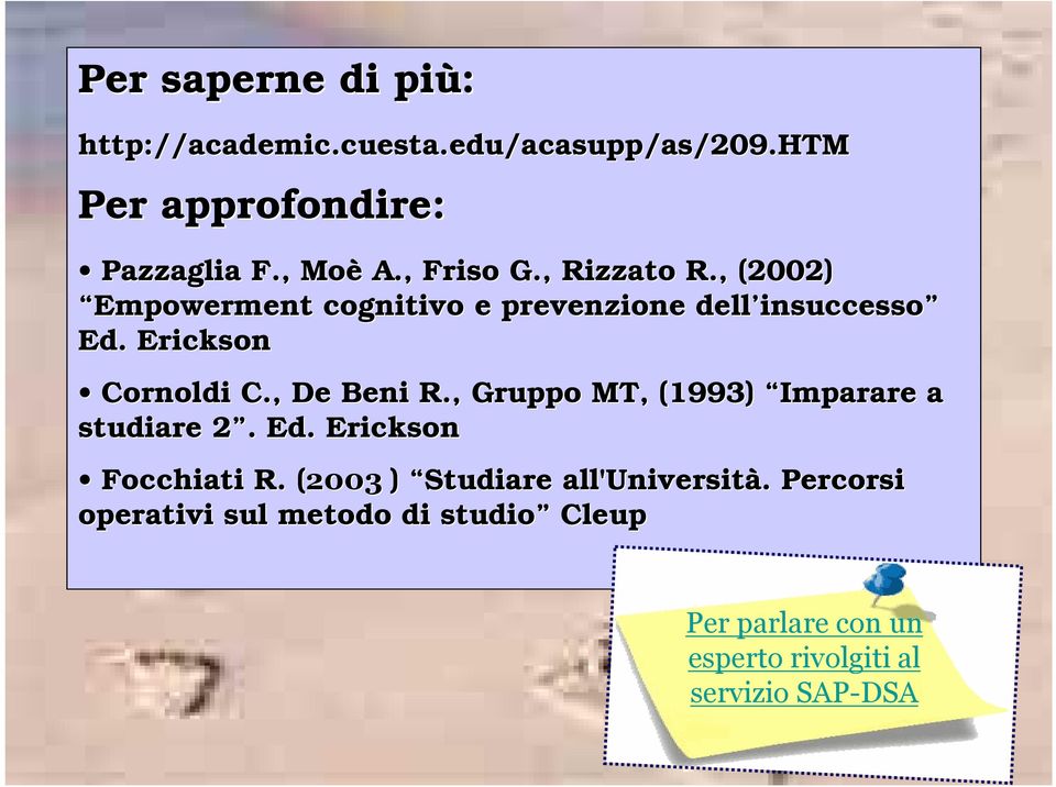 Erickson Cornoldi C., De Beni R., Gruppo MT, (1993) Imparare a studiare 2. 2 Ed. Erickson Focchiati R.