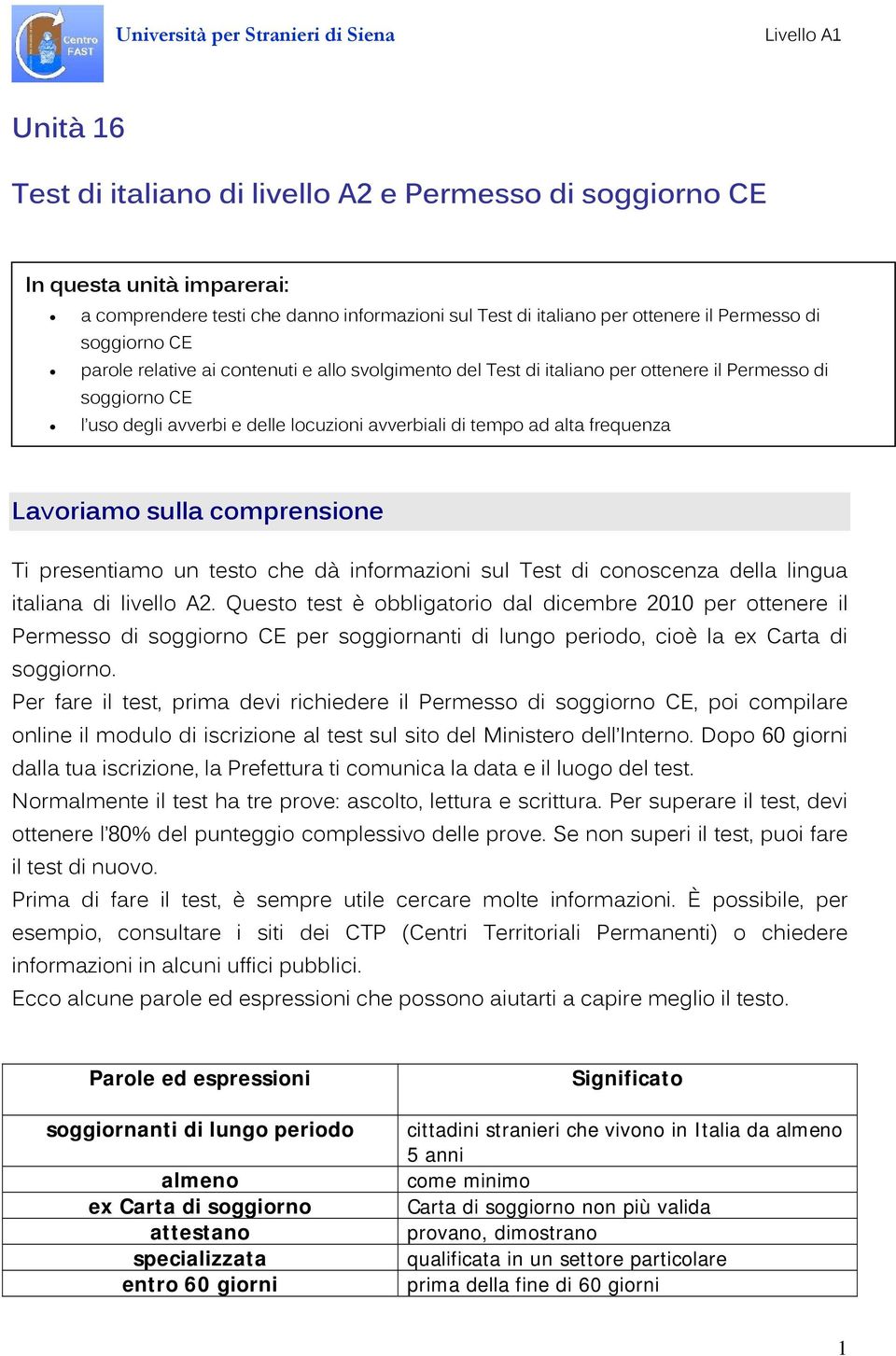 sulla comprensione Ti presentiamo un testo che dà informazioni sul Test di conoscenza della lingua italiana di livello A2.