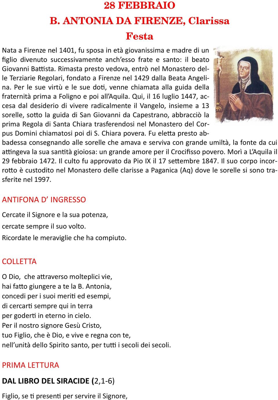 Rimasta presto vedova, entrò nel Monastero delle Terziarie Regolari, fondato a Firenze nel 1429 dalla Beata Angelina.