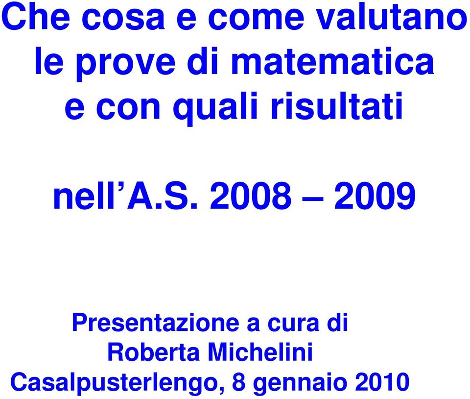 S. 2008 2009 Presentazione a cura di