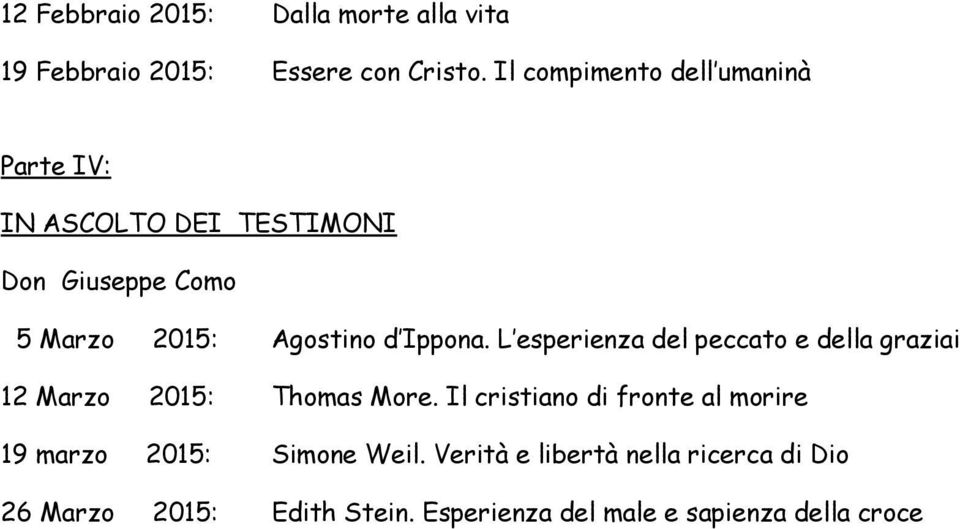 Ippona. L esperienza del peccato e della graziai 12 Marzo 2015: Thomas More.
