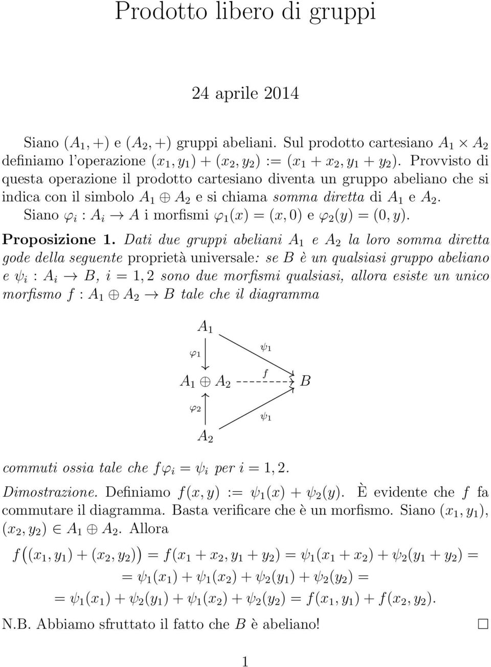Siano ϕ i : A i A i morfismi (x) = (x, 0) e (y) = (0, y). Proposizione 1.