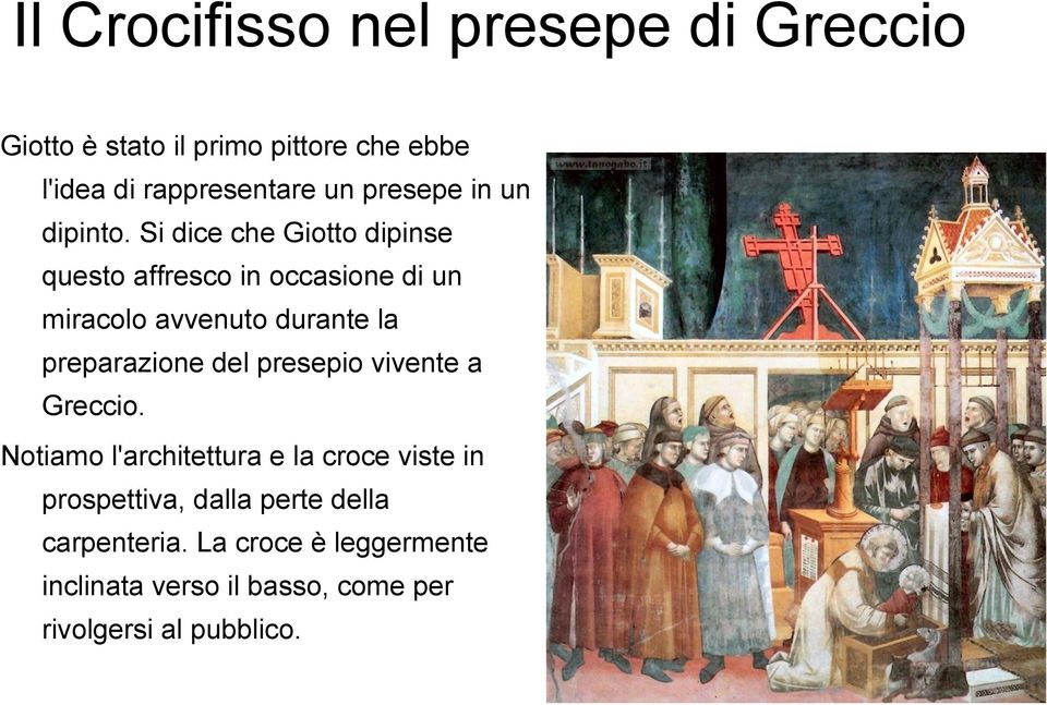Si dice che Giotto dipinse questo affresco in occasione di un miracolo avvenuto durante la preparazione del