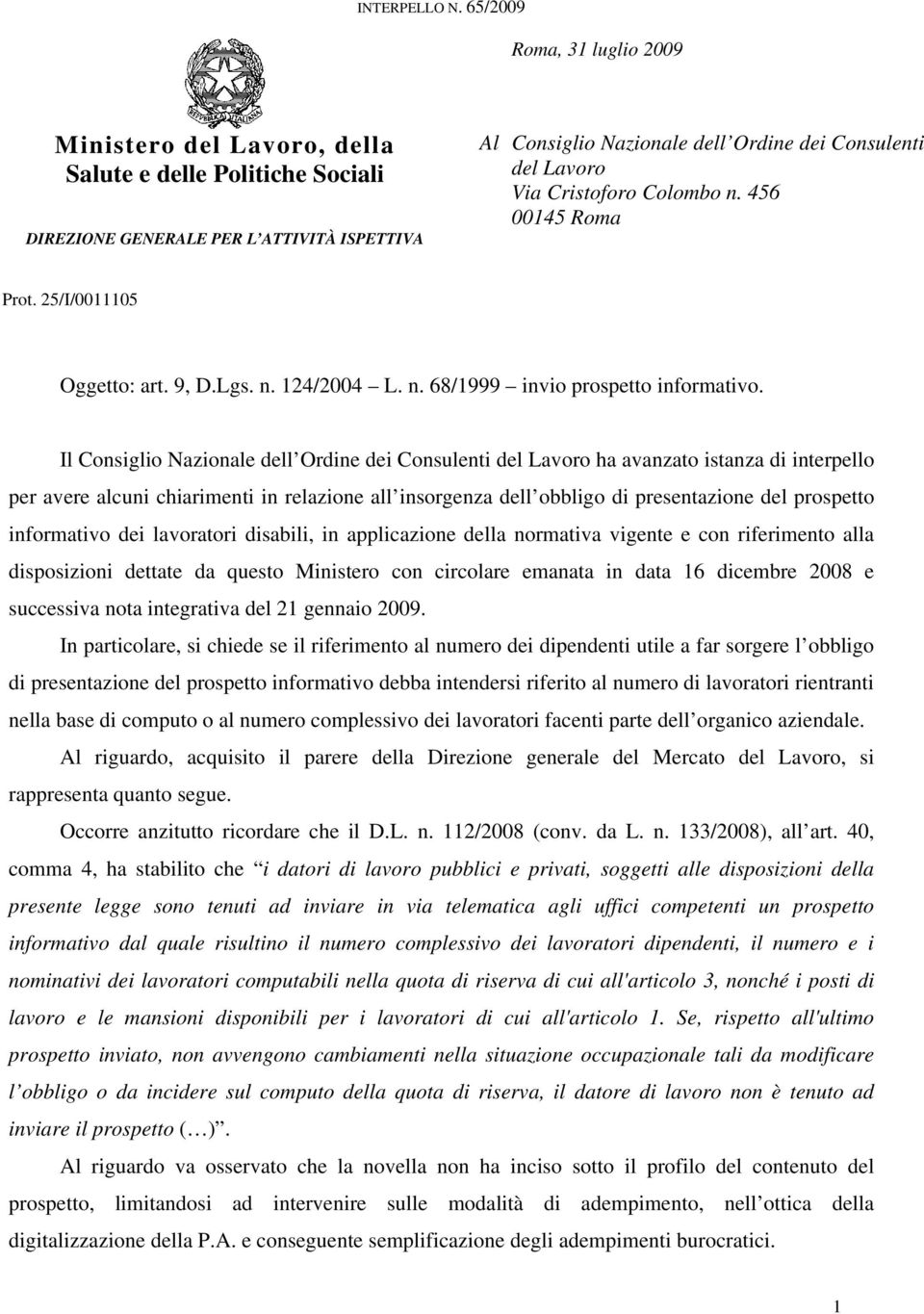 Cristoforo Colombo n. 456 00145 Roma Prot. 25/I/0011105 Oggetto: art. 9, D.Lgs. n. 124/2004 L. n. 68/1999 invio prospetto informativo.