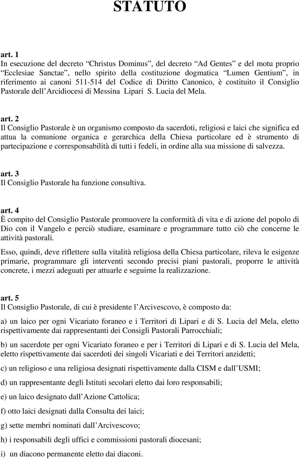 del Codice di Diritto Canonico, è costituito il Consiglio Pastorale dell Arcidiocesi di Messina Lipari S. Lucia del Mela. art.