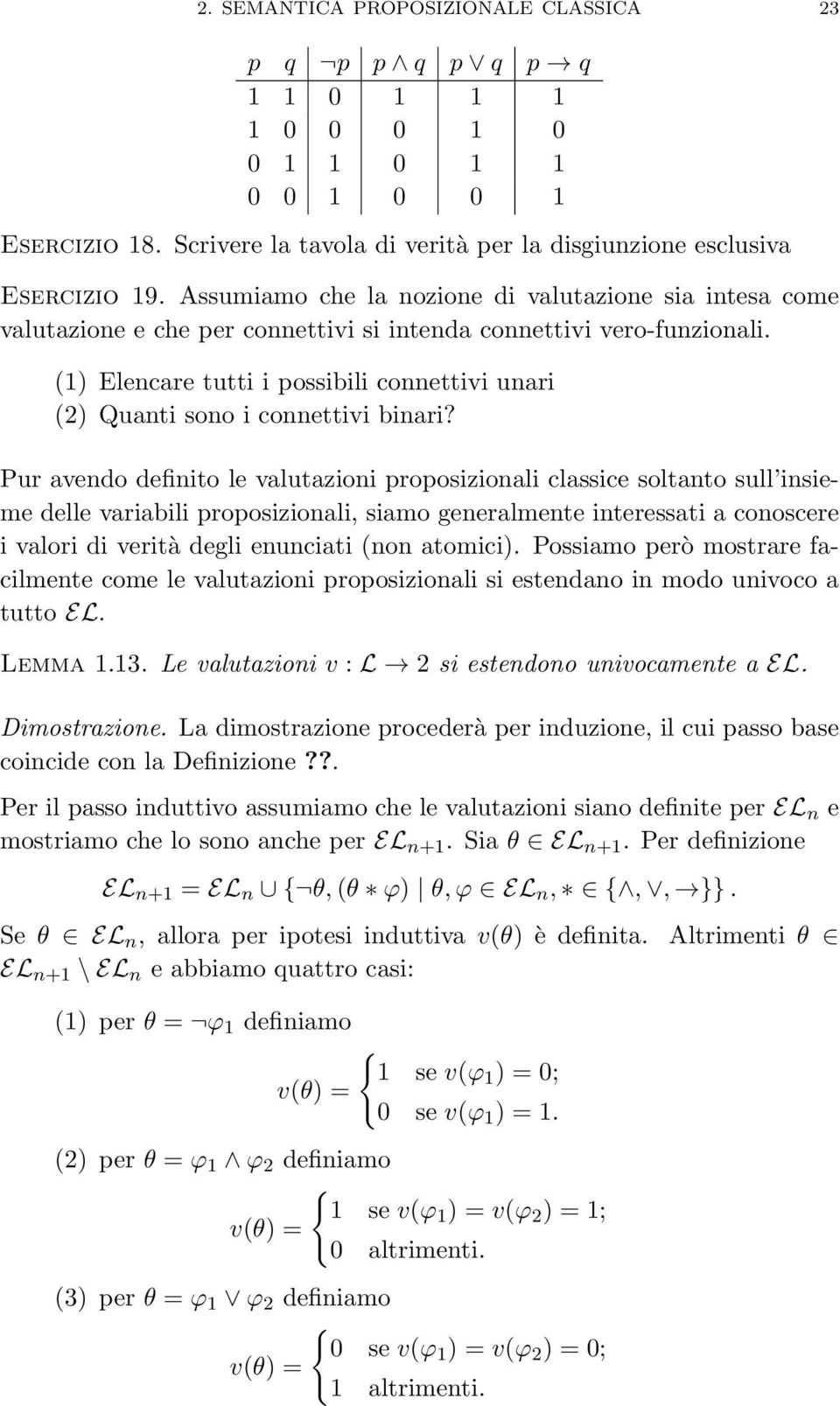(1) Elencare tutti i possibili connettivi unari (2) Quanti sono i connettivi binari?