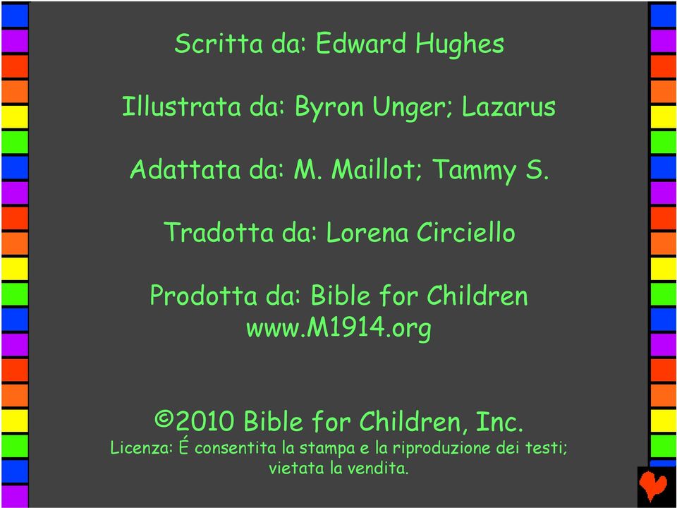 Tradotta da: Lorena Circiello Prodotta da: Bible for Children www.