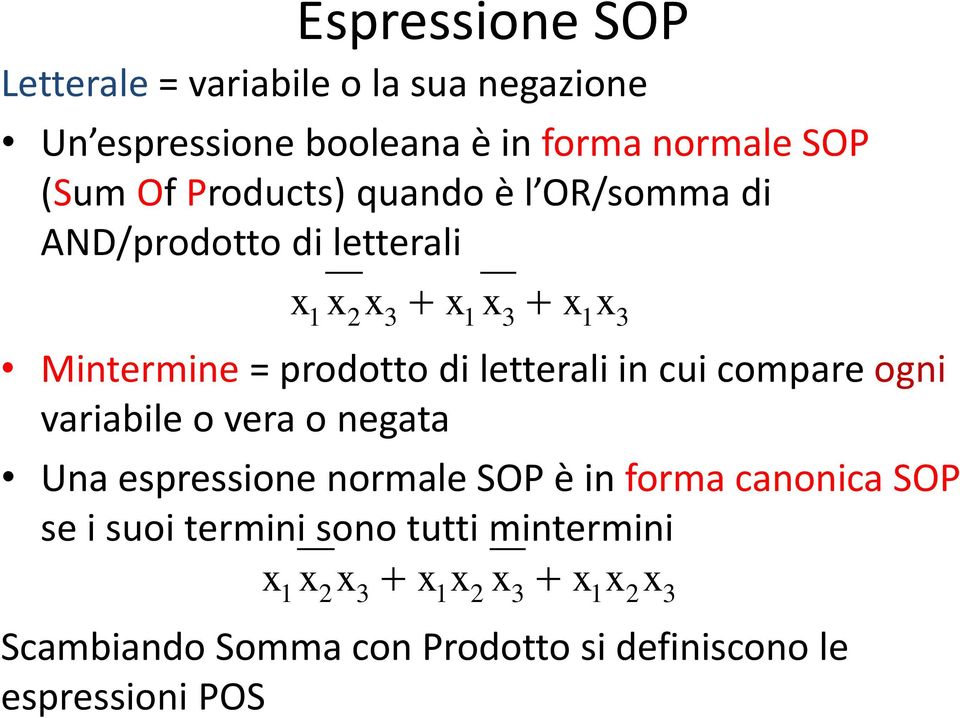 in cui compare ogni variabile o vera o negata Una espressione normale SOP è in forma canonica SOP se i suoi