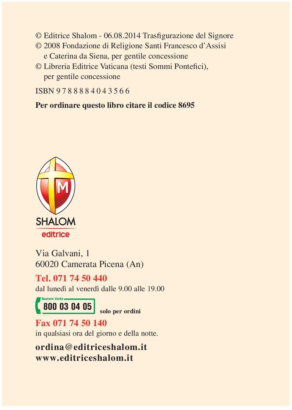 Libreria Editrice Vaticana (testi Sommi Pontefici), per gentile concessione ISBN 9788884043566 Per ordinare questo libro citare il