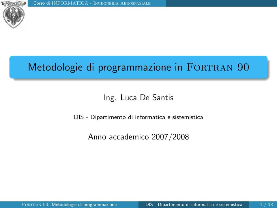 sistemistica Anno accademico 2007/2008 Fortran 90: