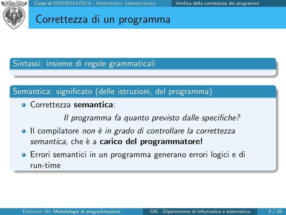 Il compilatore non è in grado di controllare la correttezza semantica, che è a carico del programmatore!