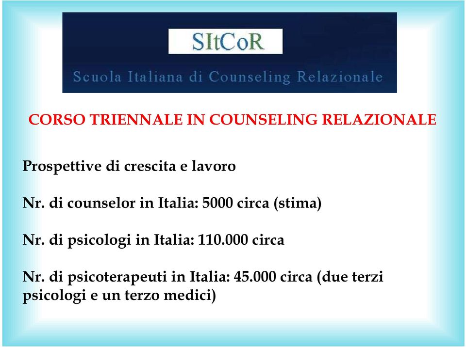 di psicologi in Italia: 110.000 circa Nr.