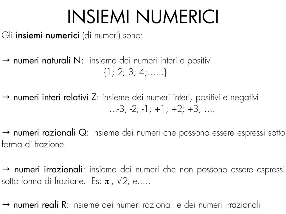 .. numeri razionali Q: insieme dei numeri che possono essere espressi sotto forma di frazione.