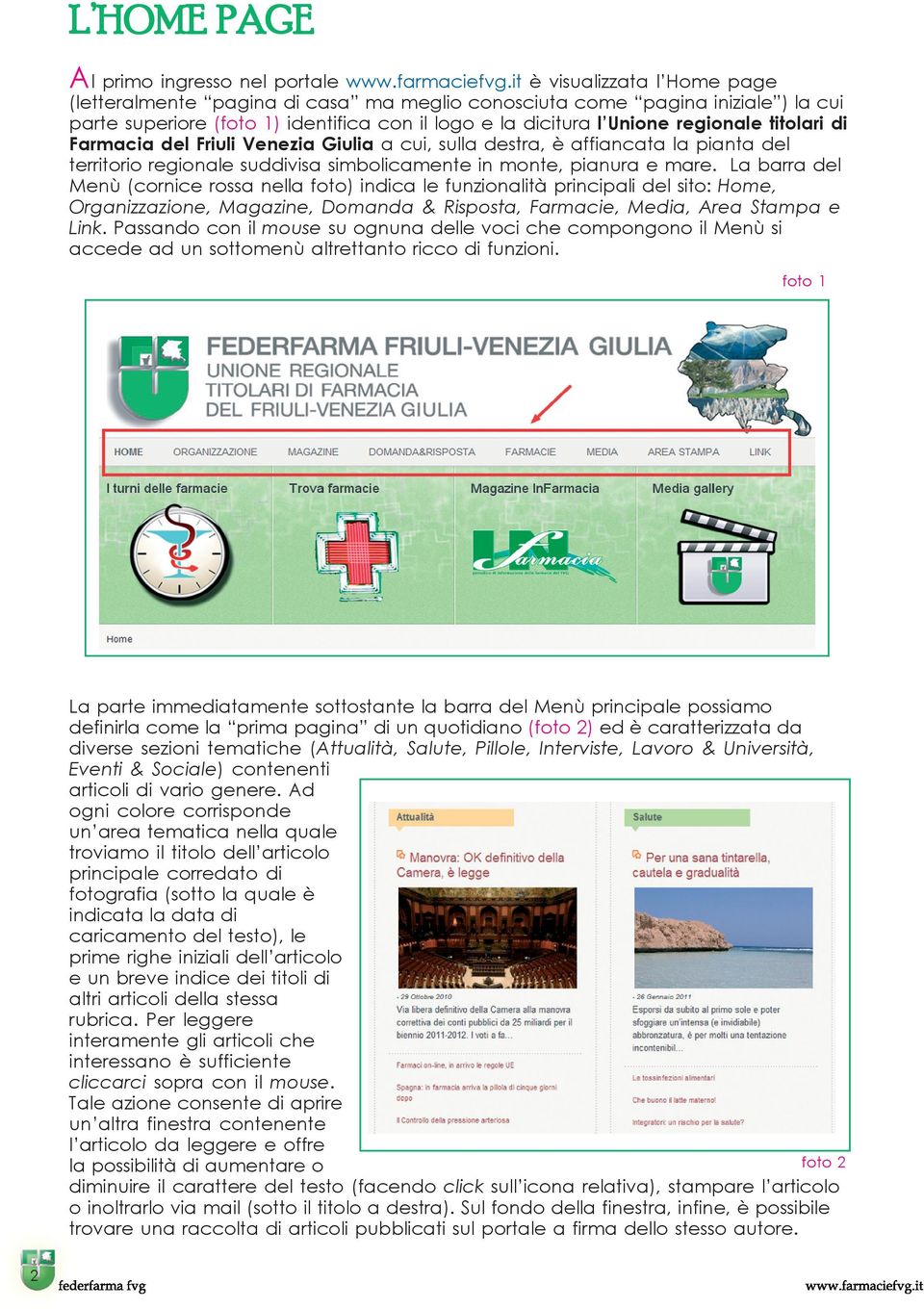titolari di Farmacia del Friuli Venezia Giulia a cui, sulla destra, è affiancata la pianta del territorio regionale suddivisa simbolicamente in monte, pianura e mare.