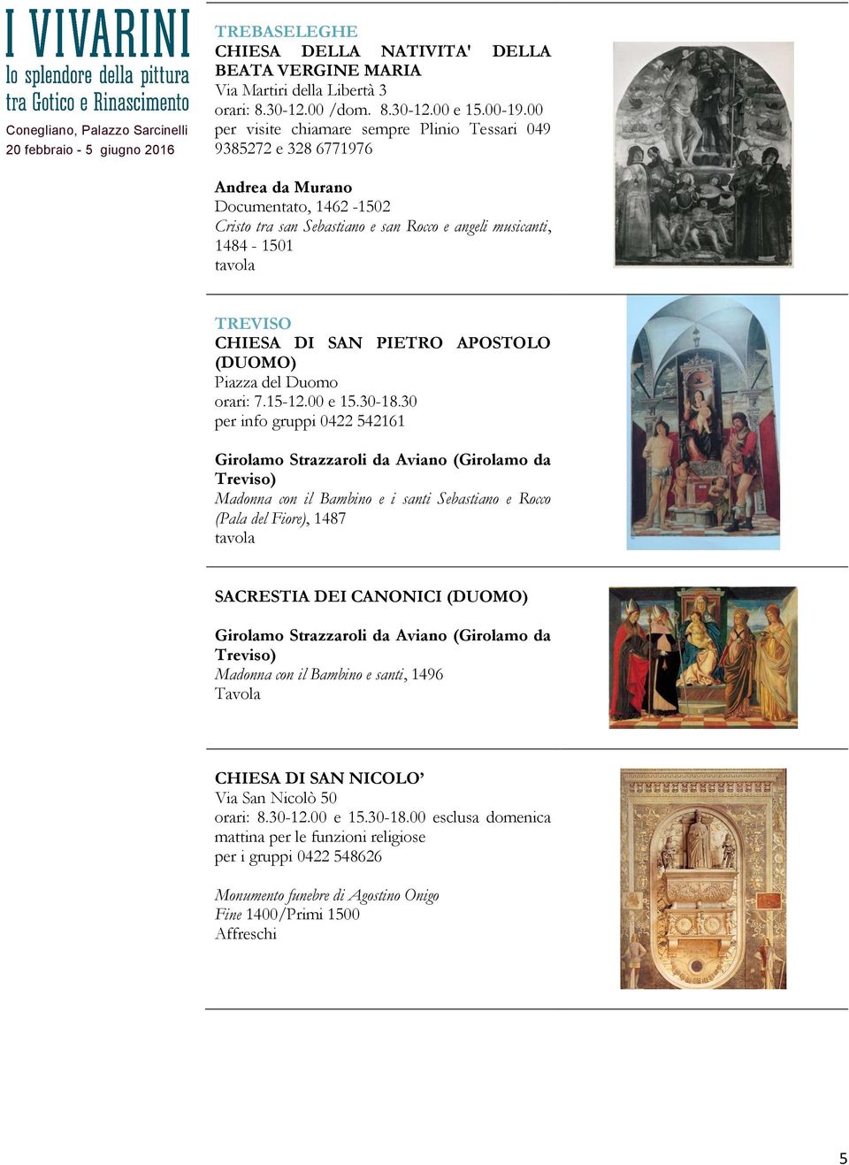 CHIESA DI SAN PIETRO APOSTOLO (DUOMO) Piazza del Duomo orari: 7.15-12.00 e 15.30-18.