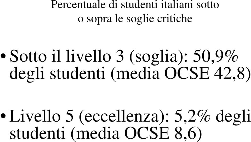 50,9% degli studenti (media OCSE 42,8) Livello 5