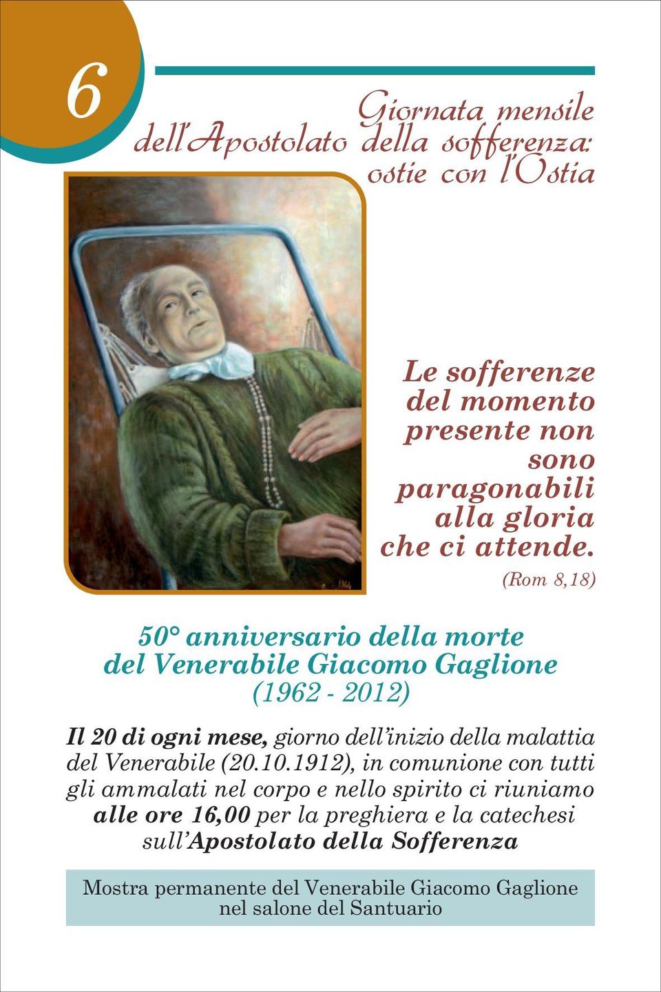 (Rom 8,18) 50 anniversario della morte del Venerabile Giacomo Gaglione (1962-2012) Il 20 di ogni mese, giorno dell inizio della malattia