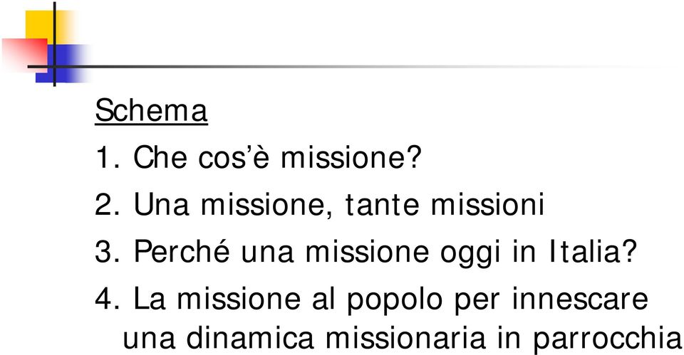 Perché una missione oggi in Italia? 4.