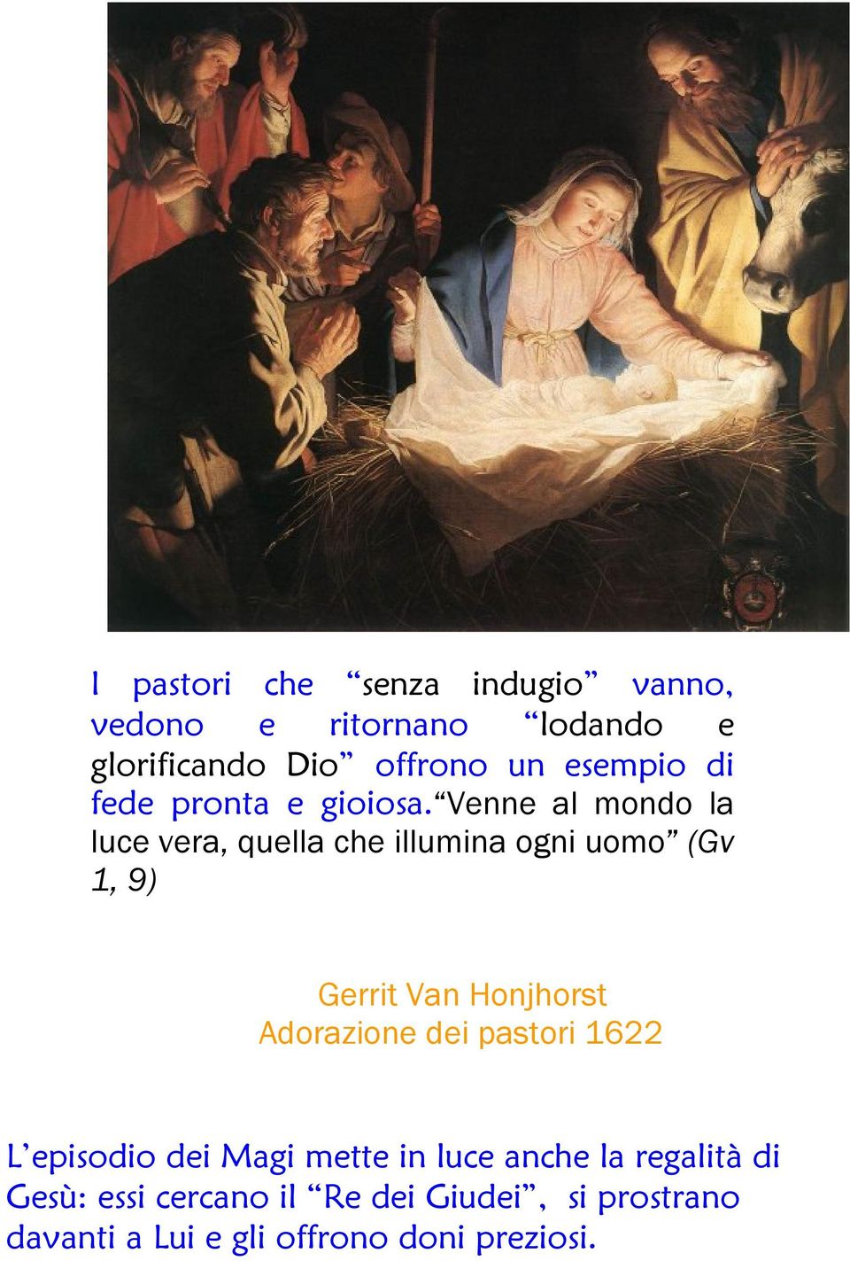 Venne al mondo la luce vera, quella che illumina ogni uomo (Gv 1, 9) Gerrit Van Honjhorst