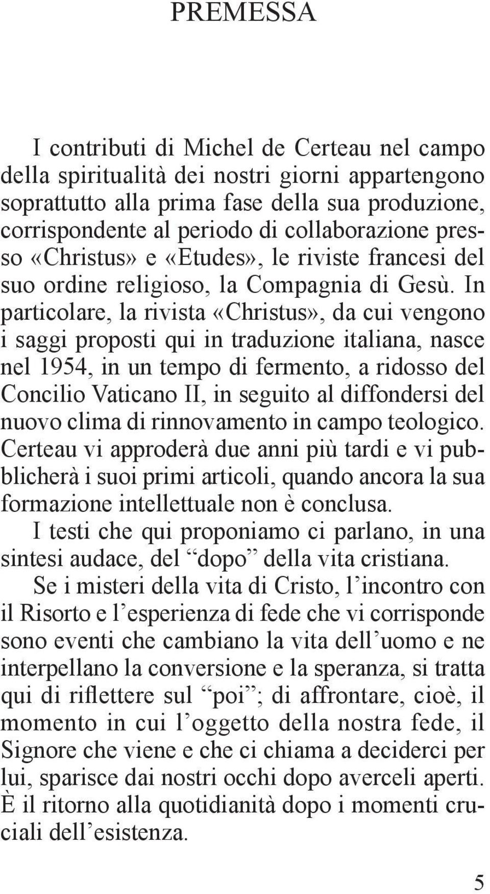In particolare, la rivista «Christus», da cui vengono i saggi proposti qui in traduzione italiana, nasce nel 1954, in un tempo di fermento, a ridosso del Concilio Vaticano II, in seguito al