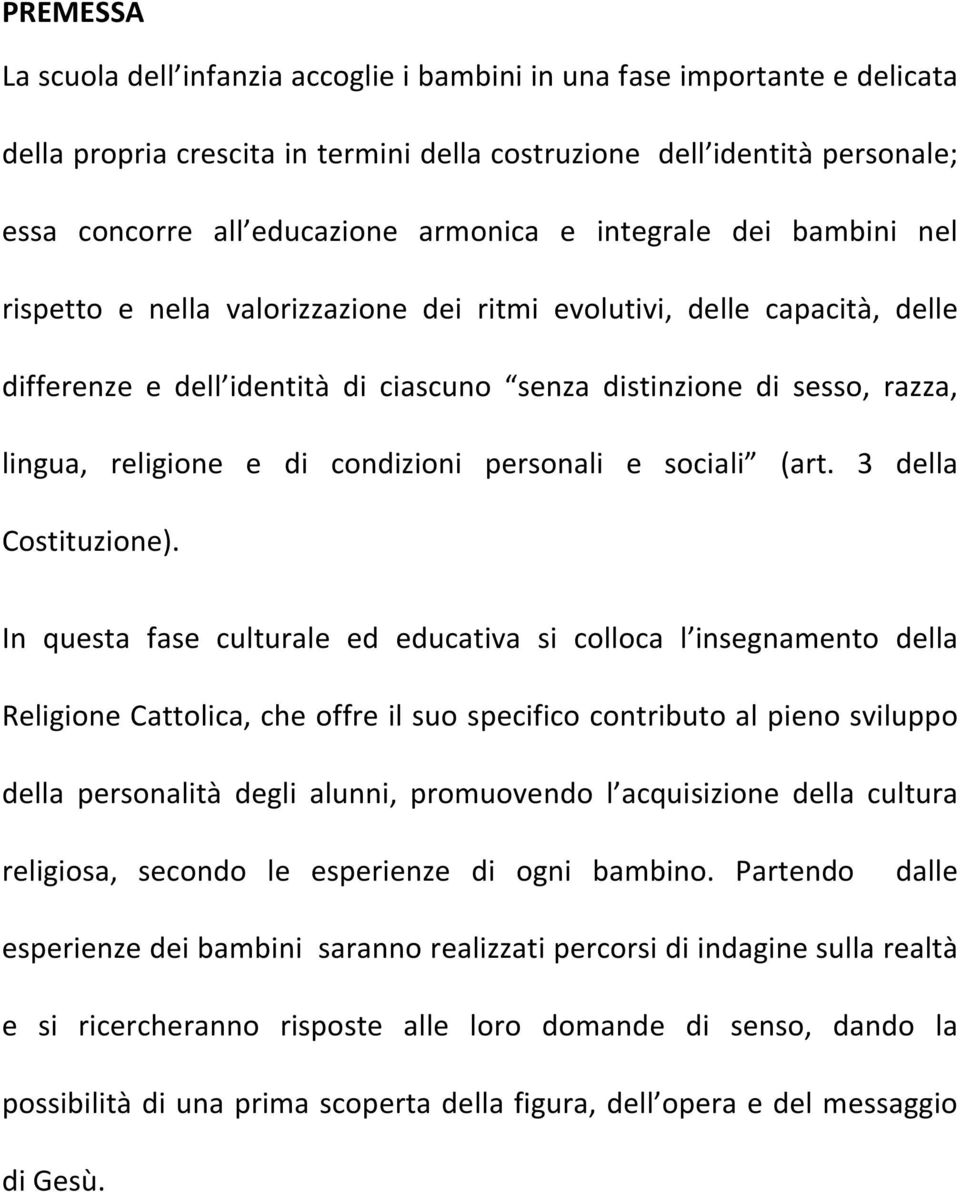 religione e di condizioni personali e sociali (art. 3 della Costituzione).