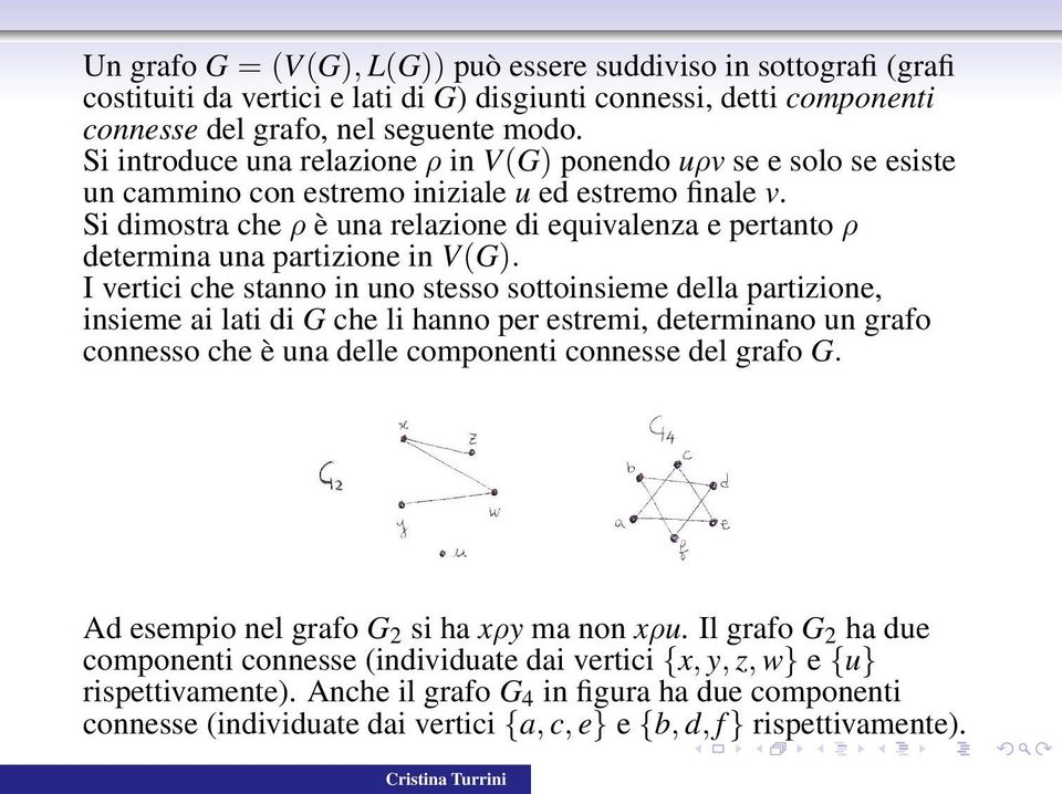 Si dimostra che ρ è una relazione di equivalenza e pertanto ρ determina una partizione in V(G).