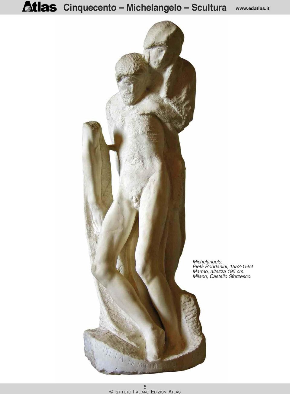 Rondanini, 1552-1564 Marmo,