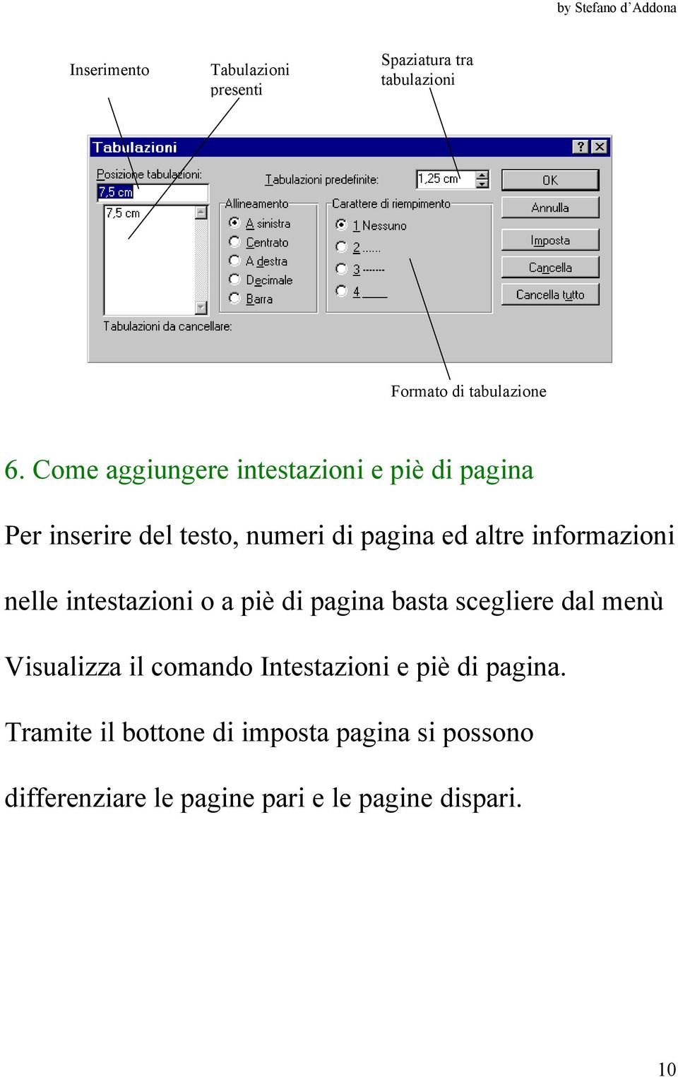informazioni nelle intestazioni o a piè di pagina basta scegliere dal menù Visualizza il comando
