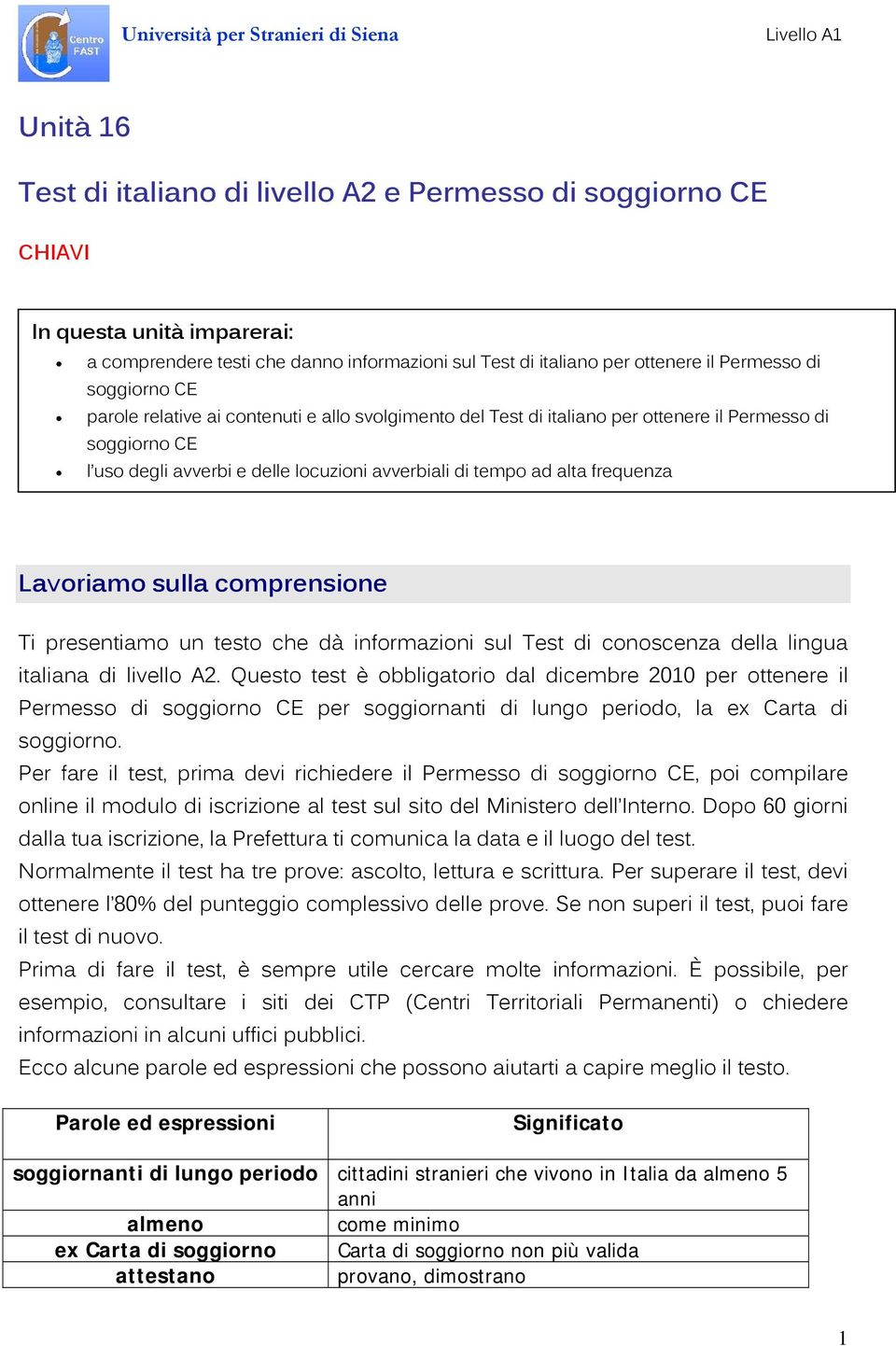 Lavoriamo sulla comprensione Ti presentiamo un testo che dà informazioni sul Test di conoscenza della lingua italiana di livello A2.