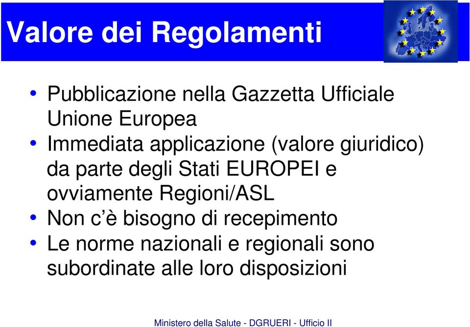 Stati EUROPEI e ovviamente Regioni/ASL Non c è bisogno di