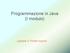 Programmazione in Java (I modulo) Lezione 3: Prime nozioni