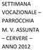SETTIMANA VOCAZIONALE PARROCCHIA M. V. ASSUNTA CERVERE ANNO 2012