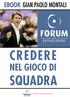 EBOOK GIAN PAOLO MONTALI CREDERE NEL GIOCO DI SQUADRA. www.forumeccellenze.it