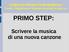 CORSO DI PRODUTTORI MUSICALI Creare, Registrare e Vendere le proprie canzoni PRIMO STEP: Scrivere la musica di una nuova canzone