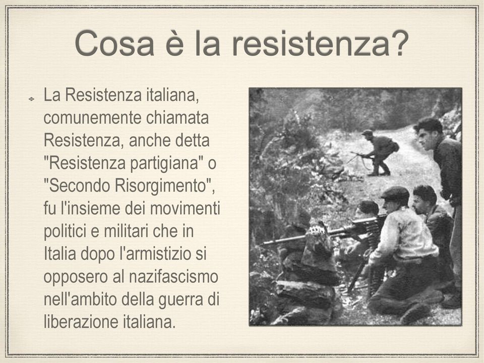 "Resistenza partigiana" o "Secondo Risorgimento", fu l'insieme dei